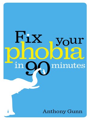 cover image of Fix Your Phobia in 90 Minutes